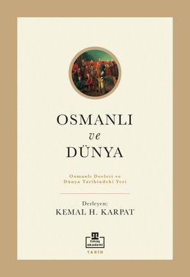 Ottoman and the World - The Ottoman Empire and its Place in World History | Timas Academy