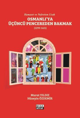 Osmanlı'ya Üçüncü Pencereden Bakmak 1299 - 1451 | Kule Kitap