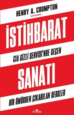 İstihbarat Sanatı - CIA Gizli Servisi'nde Geçen Bir Ömürden Çıkarılan Dersler | Kronik Kitap