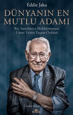 Dünyanın En Mutlu Adamı: Bir Auschwitz Mahkumunun Umut Veren Yaşam Öyküsü | Kronik Kitap