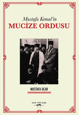 Mustafa Kemal'in Mucize Ordusu | Sokak Kitapları Yayınları