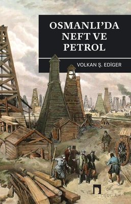 Osmanlı'da Neft ve Petrol | Dergah Yayınları