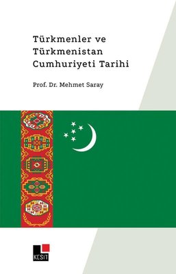 Türkmenler ve Türkmenistan Cumhuriyet Tarihi | Kesit Yayınları
