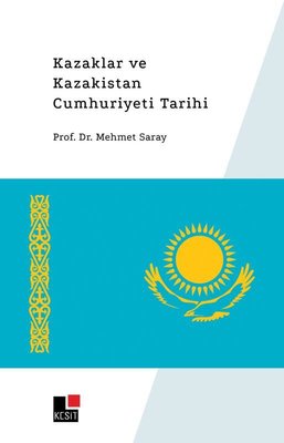 Kazaklar ve Kazakistan Cumhuriyet Tarihi | Kesit Yayınları