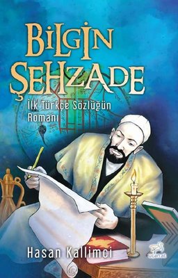 Bilgin Şehzade - İlk Türkçe Sözlüğün Romanı | Uçan At