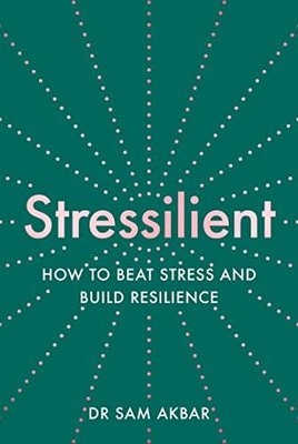 Stressilient: How to Beat Stress and Build Resilience | Harper Collins Publishers