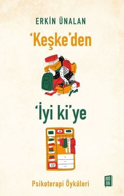 Keşke'den İyi ki'ye - Psikoterapi Öyküleri | Mona Yayınları