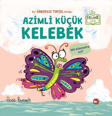 Azimli Küçük Kelebek - Organik Kitap | Beyaz Balina Yayınları
