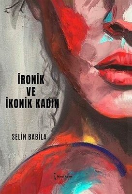 İronik ve İkonik Kadın | İkinci Adam Yayınları