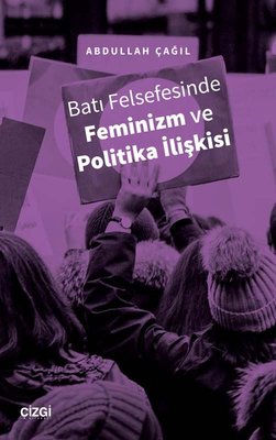Batı Felsefesinde Feminizm ve Politika İlişkisi | Çizgi Kitapevi