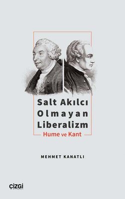 Salt Akılcı Olmayan Liberalizm - Hume ve Kant | Çizgi Kitapevi