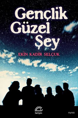 Gençlik Güzel Şey | İletişim Yayınları