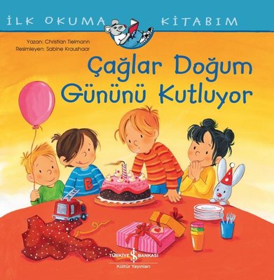 Çağlar Doğum Gününü Kutluyor - İlk Okuma Kitabım | İş Bankası Kültür Yayınları