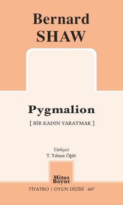 Pygmalion - Bir Kadın Yaratmak - Tiyatro Oyun Dizisi 667 | Mitos Boyut Yayınları