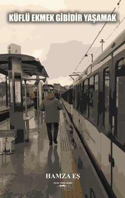 Küflü Ekmek Gibidir Yaşamak | Sokak Kitapları Yayınları