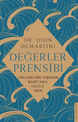 Değerler Prensibi - Anlamlı Bir Yaşamın Basit Ama Güçlü Sırrı | Destek Yayınları