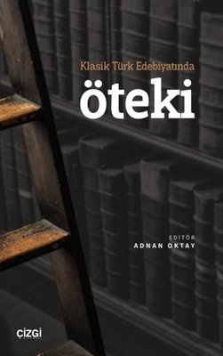 Klasik Türk Edebiyatında Öteki | Çizgi Kitapevi
