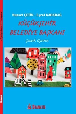 Küçükşehir Belediye Başkanı Çocuk Oyunu | Dramatik