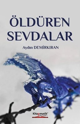 Öldüren Sevdalar | Kitapmatik Yayınları