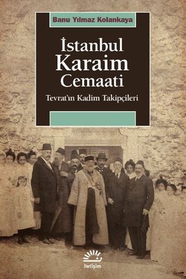 İstanbul Karaim Cemaati - Tevrat'ın Kadim Takipçileri | İletişim Yayınları