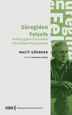 Süregiden Felsefe - Antik Çağdan Günümüze Filozoflarla Konuşmalar | Çizgi Kitapevi