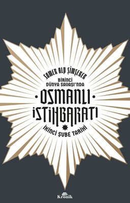 Osmanlı İstihbaratı - İkinci Şube Tarihi-Birinci Dünya Savaşı'nda | Kronik Kitap