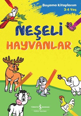Neşeli Hayvanlar - Boyama Kitaplarım 3-4 Yaş | İş Bankası Kültür Yayınları