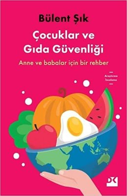 Çocuklar ve Gıda Güvenliği - Anne ve Babalar için Bir Rehber | Doğan Kitap