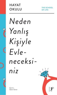 Neden Yanlış Kişiyle Evleneceksiniz - Hayat Okulu | Artemis Yayınları