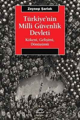 Türkiye'nin Milli Güvenlik Devleti - Kökeni Gelişimi Dönüşümü | İletişim Yayınları
