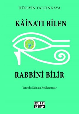 Kainatı Bilen Rabbini Bilir | Tilki Yayınları