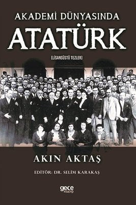 Akademi Dünyasında Atatürk - Lisansüstü Tezler | Gece Kitaplığı