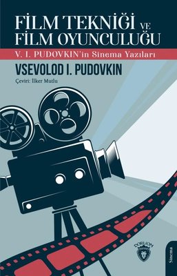 Film Tekniği ve Film Oyunculuğu - V. I. Pudovkin'in Sinema Yazıları | Dorlion Yayınevi