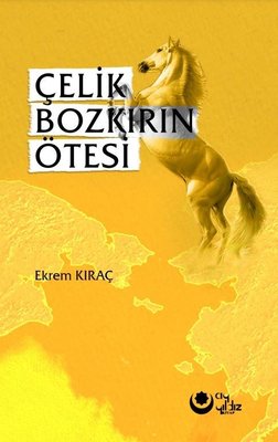 Çelik Bozkırın Ötesi | Ayyıldız Kitap