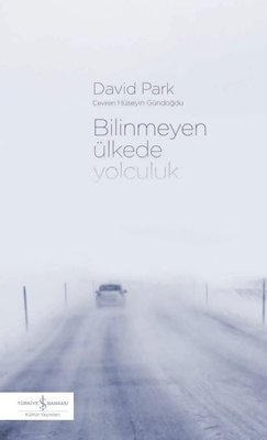 Bilinmeyen Ülkede Yolculuk | İş Bankası Kültür Yayınları