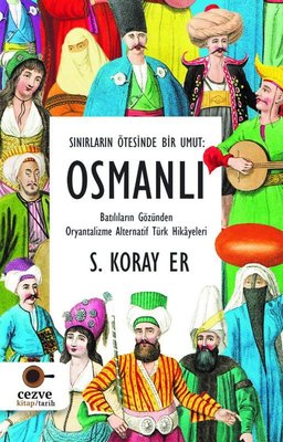 Osmanlı - Sınırların Ötesinde Bir Umut | Cezve Kitap