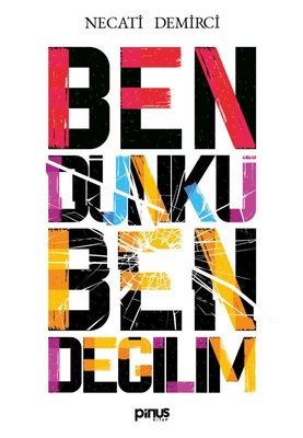 Ben Dünkü Ben Değilim | Pinus Kitap