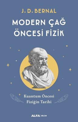 Modern Çağ Öncesi Fizik - Kuantum Öncesi Fiziğin Tarihi | Alfa Yayınları