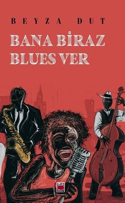 Bana Biraz Blues Ver | Elips Kitapları