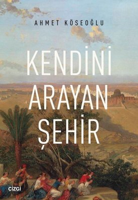 Kendini Arayan Şehir | Çizgi Kitapevi