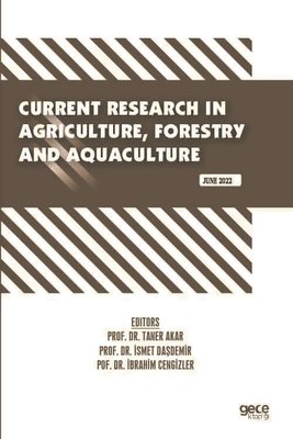 Current Research in Agriculture Forestry and Aquaculture - June 2022 | Gece Kitaplığı