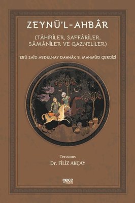 Zeynül'-Ahbar: Tahiriler Saffariler Samaniler ve Gazneliler | Gece Kitaplığı