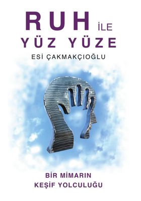 Ruh ile Yüz Yüze - Bir Mimarın Keşif Yolculuğu | Luna Yayınları