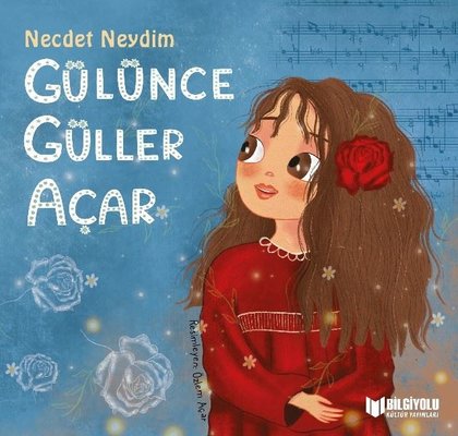 Gülünce Güller Açar | Bilgiyolu Kültür Yayınları