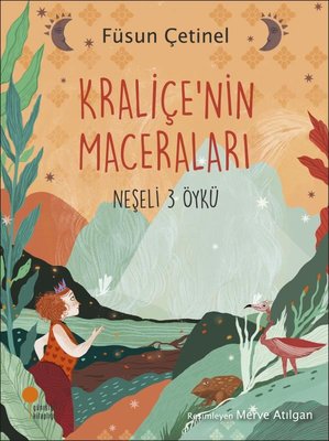 Kraliçe'nin Maceraları-Neşeli 3 Öykü | Günışığı Yayınları