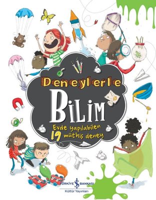 Deneylerle Bilim - Evde Yapılabilen 19 Müthiş Deney | İş Bankası Kültür Yayınları