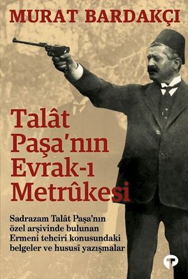 Talat Paşanın Evrak-ı Metrukesi | Turkuvaz Yayınları