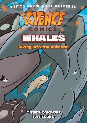 Science Comics: Whales : Diving into the Unknown | ROARING BROOK