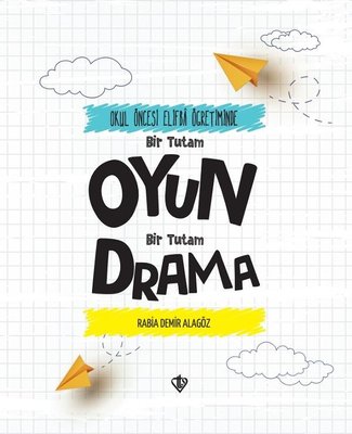 Oyun Bir Tutam Drama - Okul Öncesi Elifba Öğretiminde Bir Tutam | Türkiye Diyanet Vakfı Yayınları