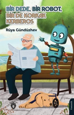 Bir Dede Bir Robot Bir De Korkak Kerberos | Dorlion Yayınevi
